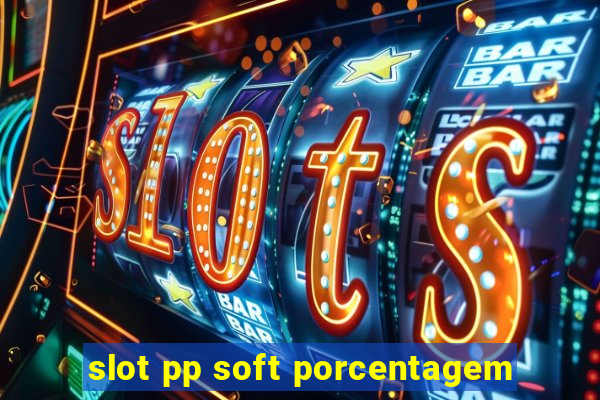 slot pp soft porcentagem